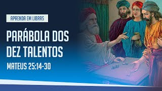 Parábola dos 10 Talentos em Libras - Mateus 25: 14-30