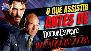 O QUE VOCÊ PRECISA VER ANTES DE ASSISTIR DOUTOR ESTRANHO NO MULTIVERSO DA LOUCURA