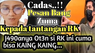 CADAS... PESAN BANG ZUMA KE RK || || RK HANYA KAING KAING