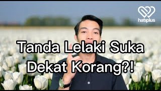 4 Tanda Lelaki Suka Dekat Korang