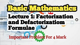 Lecture 1 : Factorization and Defactorization Formulae