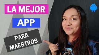 La mejor aplicación para maestros (Android)