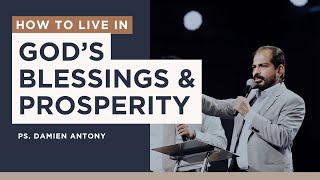 How to Live in God's Blessings & Prosperity | Ps. Damien Antony