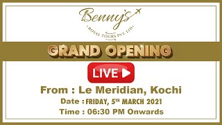 BENNYS ROYAL TOURS PVT.LTD | GRAND OPENING | LE MERIDIAN KOCHI | 05.03.2021 |