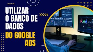 Essa será a Estratégia inicial  - Utilizarei o banco de dados do Google Ads - Méticas Google Ads