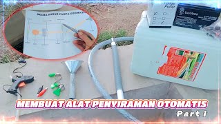 Cara Membuat Alat Penyiraman Otomatis (Part I)