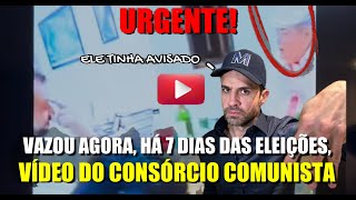 VAZA VÍDEO DO CONSÓRCIO COMUNISTA,AGORA, HÁ 7 DIAS DAS ELEIÇÕES!