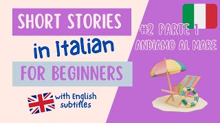 Italian listening and pronunciation exercise | Simple Story for Beginners | #2.1 Andiamo al mare