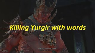 Killing Yurgir with words - BG3