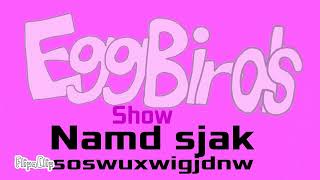 Egg Birds show