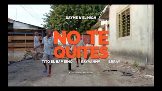 Dayme Y El High, Tito El Bambino, Brray, Rayvanny - No Te Quites