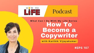 HTL 107 How To Become a Copywriter, with Karthik Vijayakumar