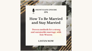 HTL 076: How to Be Married and Stay Married; Learn how to create and sustain a strong and happy m...