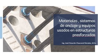 Materiales , sistemas de anclaje y equipos usados en estructuras presforzadas