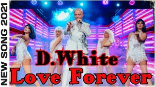 D.White - Love forever (Concert Video, 2021). Euro Dance, Euro Disco, Best music NEW Italo Disco