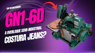 CONHEÇA A OVERLOQUE GN1-6D - COSTURA JEANS?