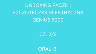 TESTUJEMY SZCZOTECZKĘ ORAL-B GENIUS 9000 - OTWARCIE PACZKI CZ. 2/2