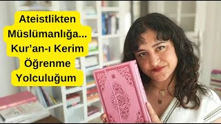 Ateistlikten Müslümanlığa...Kur'an Öğrenme Yolculuğum.İlk Video...