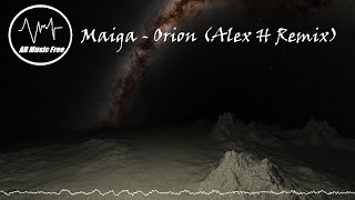 Maiga - Orion (Alex H Remix)