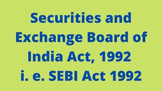 Securities and Exchange Board of India Act, 1992 i. e. SEBI Act 1992 & Case Laws on Insiders Trading