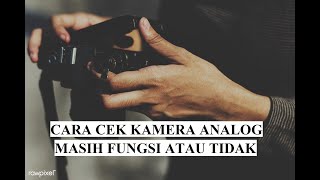 NEMU KAMERA ANALOG BEKAS PEMAKAIAN ORANG TUA DULU? BEGINI CARA CEK FUNGSI ATAU TIDAKNYA