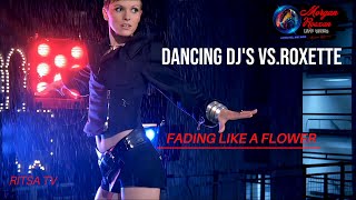 Dancing DJ's vs. Roxette - Fading Like a Flower 💯Ritsatv Remastered #roxettegreatesthits