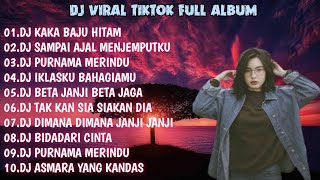 DJ FULL ALBUM - KAKA BAJU HITAM REMIX FULL BASS VIRAL TIKTOK TERBARU 2022