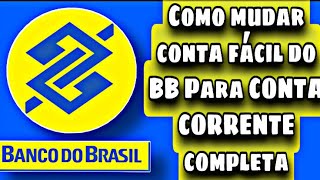 COMO FAZER UPGRADE  DA CONTA FÁCIL BB PARA  CONTA CORRENTE COMPLETA PELO CELULAR