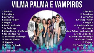 Vilma Palma e Vampiros 2024 MIX Las Mejores Canciones - Bye Bye, Auto Rojo, Voy A Vos, Verano Tr...