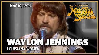 Louisiana Women - Waylon Jennings | The Midnight Special