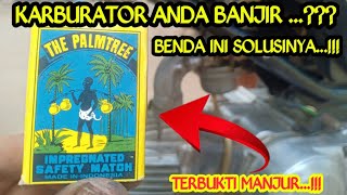 KARBURATOR ANDA BANJIR BENDA INI SOLUSINYA MASALAH ANDA TERATASI TERBUKTI MANJUR