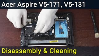 Acer Aspire V5-171, V5-131 Disassembly and Fan Cleaning