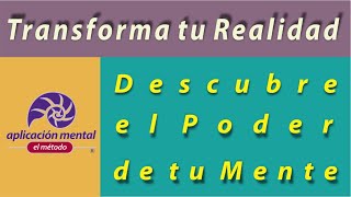 Descubre el Poder de tu Mente: Cómo Transformar tu Realidad