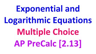 2.13C - Exponential and Logarithmic Equations and Inequalities (Multiple Choice) [AP Precalculus]