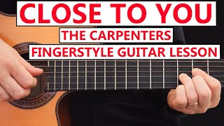 Close to you - The Carpenters - Guitar Fingerstyle - FULL Lesson