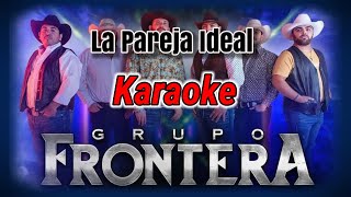 LA PAREJA IDEAL - Grupo Frontera (karaoke)