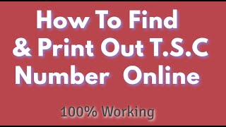 How To Find And Print Out TSC Number In Teachers Service Commission Of Kenya Online Services