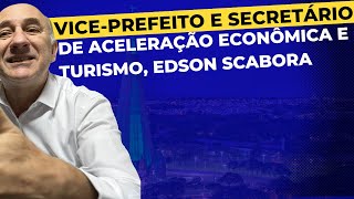 Vice-prefeito e secretário de aceleração econômica e turismo, Edson Scabora