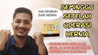 KONDISI SAYA SEMINGGU SETELAH OPERASI HERNIA DAN REVIEW OBAT CHINA BABAODAN