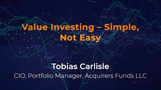 Tobias Carlisle – Value Investing – Simple, Not Easy