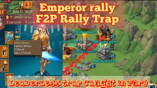 Emperor rally F2P Rally Trap, F2P trap got caught in fury , Lords Mobile