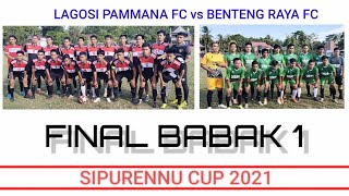 Final Babak 1-Sipurennu Cup 2021 || Lagosi Pammana FC vs Benteng Raya FC