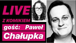 LIVE Z KOMIKIEM *12 - gość: Paweł Chałupka / zapis rozmowy z 29.03.2020