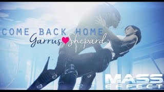 Garrus & Shepard | Come Back Home [Mass Effect GMV]