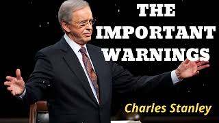 THE IMPORTANT WARNINGS - Pastor Charles Stanley