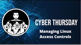 Cyber Thursday - Managing Linux Access Controls