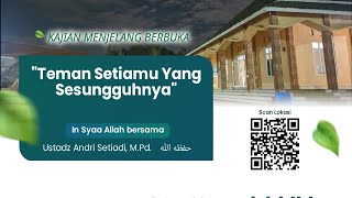 TEMAN SETIAMU YANG SESUNGGUHNYA -  Ustadz Andri Setiadi, M.Pd