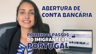 ABERTURA DE CONTA BANCÁRIA | PRIMEIROS PASSOS DO IMIGRANTE EM PORTUGAL | MYLENA MOURA