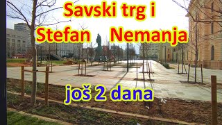 Savski trg i Stefan Nemanja - dva dana pred otvaranje 25.01.2021