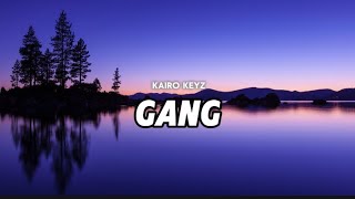 Kairo Keyz- Gang (Lyrics, Yo who’s that Ayy yo unknown number)